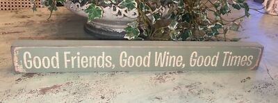 Good Friends Good Wine Good Times Wooden Decor. 2 X 18 