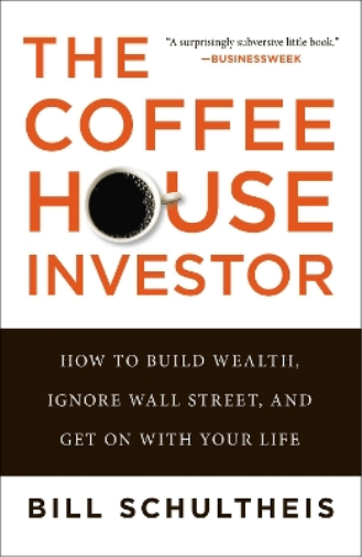 Bill Schultheis The Coffeehouse Investor (Tascabile)