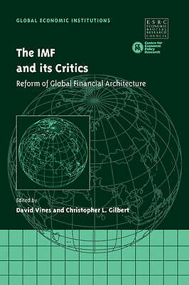 The IMF and its Critics Reform of Global Financial Architecture Vines Gilbert
