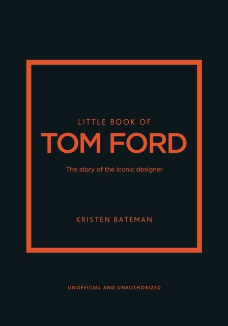 Little Book Of Tom Ford : The Story Of The Iconic Brand Kristen Bateman - Image 3