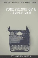 Ponderings of a Simple Man: Wit and Wisdom from Appalachia by Caleb Smith (Engli