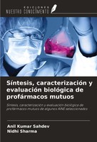 SíNtesis, CaracterizacióN Y EvaluacióN BiolóGica De ProfáRmacos Mutuos Nidhi Sha
