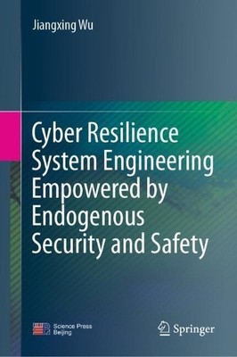 Endogenous Security & Safety Enabling Cyber Resiliency Engine... - 9789819701155