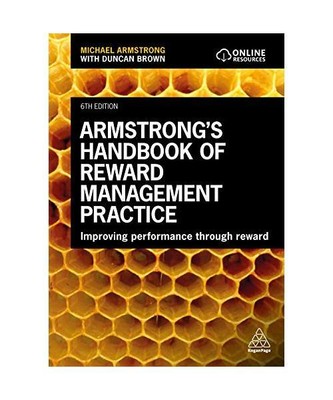 Armstrong's Handbook of Reward Management Practice: Improving Performance Throug