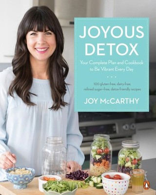 Joyous Detox: Your Complete Plan and Cookbook to be Vibrant Every Day by Joy McC
