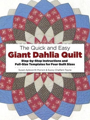 Quick and Easy Giant Dahlia Quilt: Step-by-Step Instructions and Full-Size Templ