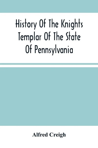 Alfred Creigh | History Of The Knights Templar Of The State Of Pennsylvania...-image