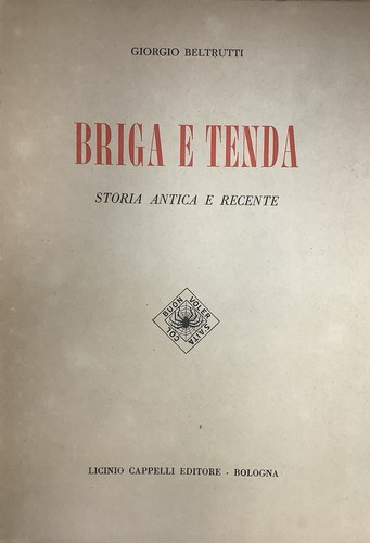 Briga e Tenda. Storia Antica e Recente-giorgio Beltrutti-cappelli Editore 1950 prezzo ebay