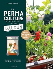 La permaculture ça marche aussi sur mon balcon: Réussir son potager BIO en pots,