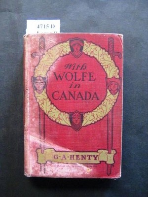 With Wolfe in Canada. Or The Winning of a Continent. Henty, G. A.: