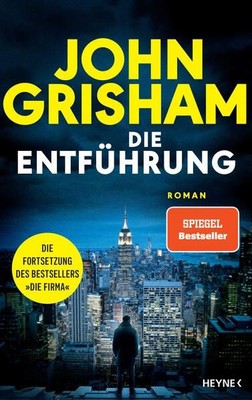 Die Entführung Roman - Die große Fortsetzung des Weltbestsellers  Die Firma Gris