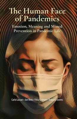 The Human Face of Pandemis: Emotion, Meaning, and Missed Prevention in Pandemic