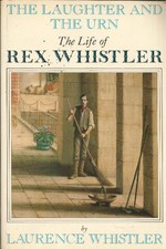 The Laughter and the Urn: The Life of Rex Whistler - Whistler, Laurence