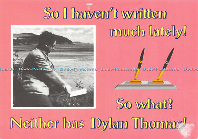 D012071 Also ich habe in letzter Zeit nicht viel geschrieben So what. Dylan Thomas auch nicht. Ala