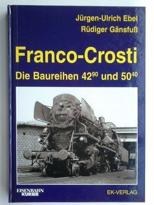 Franco-Crosti : die Baureihen 4290 und 5040. von Jürgen-Ulrich Ebel und Rüdiger