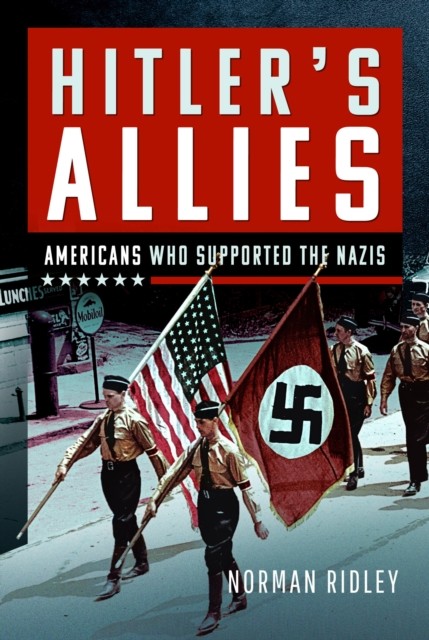 Hitler's U.S. Allies by Norman Ridley (Hardback Book)