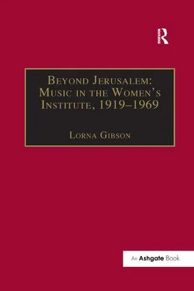 Beyond Jerusalem: Music in the Women's Institute, 1919-1969
