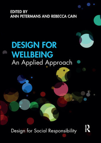 Design for Wellbeing: An Applied Approach (Design for Social Responsibility)