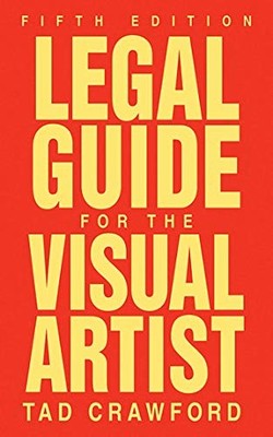 LEGAL GUIDE FOR THE VISUAL ARTIST By Tad Crawford **BRAND NEW**