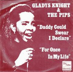 Gladys Knight And The Pips - Daddy Could Swear, I Declare / For Once In My Li...