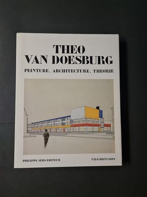 Theo van Doesburg: Peinture, Architecture, Theorie Lemoine, Serge: