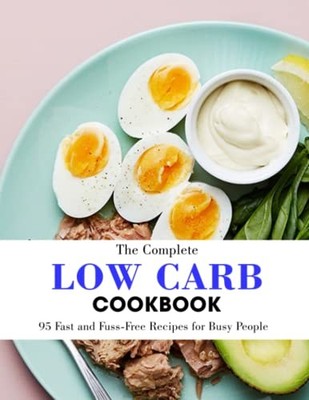 The Low Carb Cookbook: 95 Fast and F..., Robel, Melissa