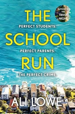 The School Run: The gripping new 2024 thr..., Lowe, Ali