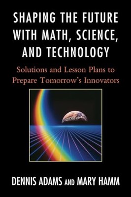 Adams - Shaping the Future with Math Science and Technology   Soluti - X555z