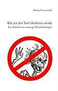 Wie Ich Den Tod Überlisten Werde | Buch | 9783839106068