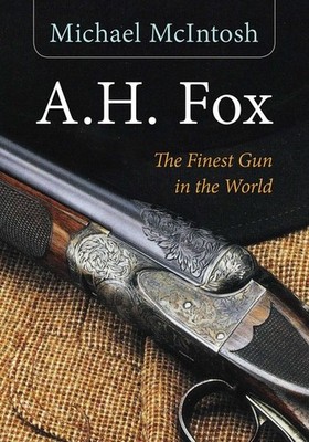 A.H. FOX ''The Finest Gun in the World'' Book~shotgun~ Brand New!