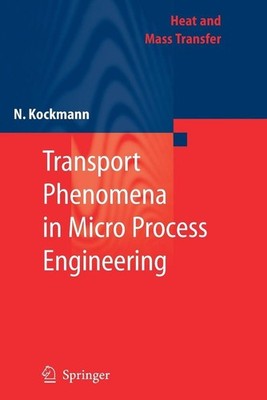 Transport Phenomena in Micro Process Engineering by Norbert Kockmann (English) P