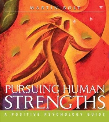 Pursuing Human Strengths : A Positive Psychology Guide Paperback