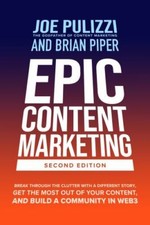 Epic Content Marketing, Second Edition: Break through the Clutter with a Differ