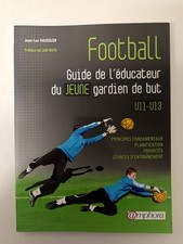 Football - Guide De L'éducateur Du Jeune Gardien De But U11-U13 J.L Haussler