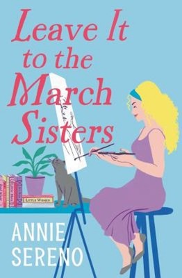 Leave It to the March Sisters Paperback Annie Sereno