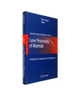 Laser Processing of Materials: Fundamentals, Applications and Developments: Fund