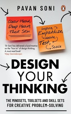 Design Your Thinking: The Mindsets, Toolsets and Skill Sets for Creative Problem