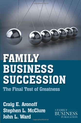 Family Business Succession: The Final Test of G. Aronoff, McClure, Ward<|