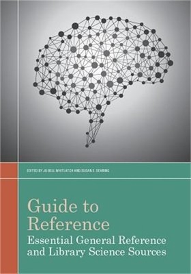 Guide to Reference: Essential General Reference and Library Science Sources (Pap