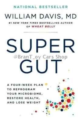 Super Gut: A Four-Week Plan to Reprogram Your Microbiome by Dr William Davis pap