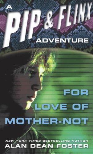 For Love of Mother-Not [Adventures of Pip & Flinx]
