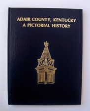 Adair County Kentucky A Pictorial History har...