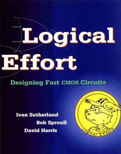 Logical Effort: Designing Fast CMOS Circuits (Sutherland, Sproull, Harris)
