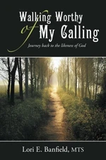 WALKING WORTHY OF MY CALLING By Banfield Lori E. Mts **BRAND NEW**