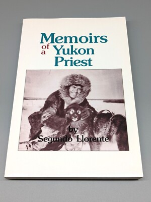 Memoirs of a Yukon Priest - Segundo Llorente - englisch