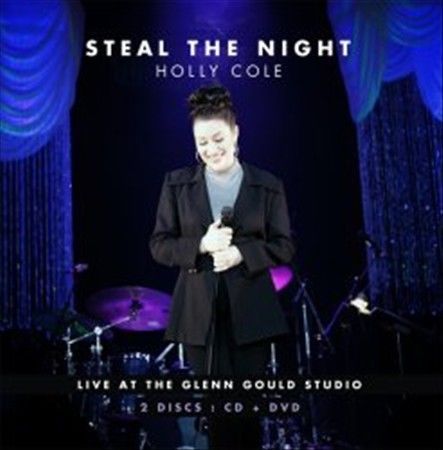 HOLLY COLE - Steal the Night: Live at the Glenn Gould Studio (CD+DVD 2012) - Picture 1 of 1