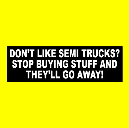 Hate Semi Trucks? Stop Buying Things - Trucker Sticker for Semi Trailers  -image