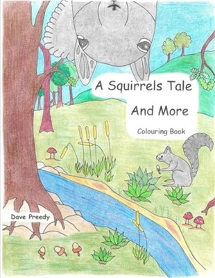 A Squirrels Tale and More Colouring Book -  NEW DAVE. PREEDY 2024-11-23