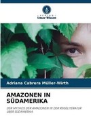 Adriana Cabrera MûLler-Wirth | Amazonen IN SÜDamerika | Taschenbuch | Deutsch
