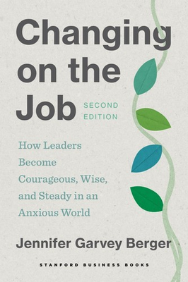 #ad #ad Changing on the Job Second Edition: How Leaders Become Courageous Wise and St $32.16